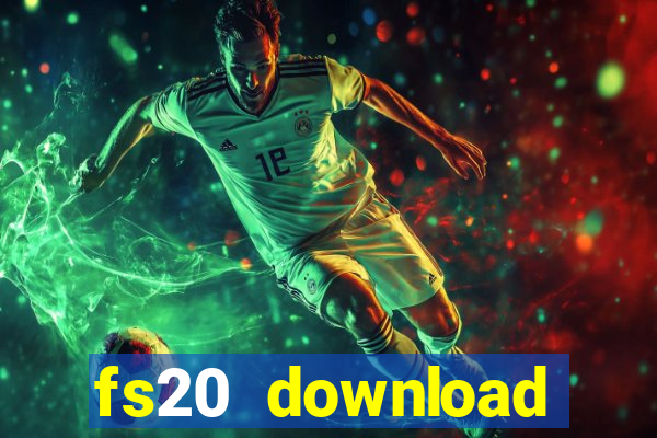 fs20 download dinheiro infinito